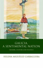 Galicia Gender Culture And Politics by Helena Miguelez-Carballeira