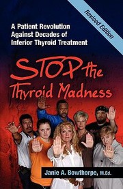 Stop The Thyroid Madness A Patient Revolution Against Decades Of Inferior Thyroid Treatment by M. Ed Janie a. Bowthorpe