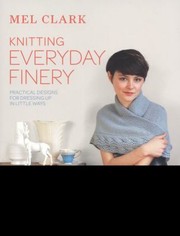 Cover of: Knitting Everyday Finery Practical Designs For Dressing Up In Little Ways