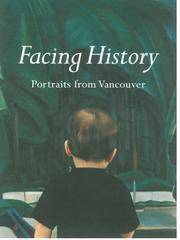 Cover of: Facing History: Portraits from Vancouver