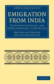 Cover of: Emigration From India The Export Of Coolies And Other Labourers To Mauritius