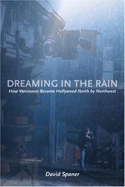 Cover of: Dreaming In The Rain: How Vancouver Became Hollywood North By Northwest