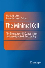 Cover of: The Minimal Cell The Biophysics Of Cell Compartment And The Origin Of Cell Functionality
