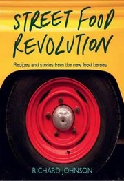 Cover of: Street Food Revolution Inspiring Recipes And Stories From The New Food Heroes