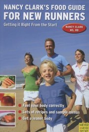 Cover of: Nancy Clarks Food Guide For New Runners Getting It Right The First Time