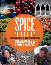 Cover of: Spice Trip The Simple Way To Make Food Exciting by 