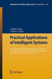 Practical Applications Of Intelligent Systems Proceedings Of The Sixth International Conference On Intelligent Systems And Knowledge Engineering Shanghai China Dec 2011 Iske2011 by Yinglin Wang