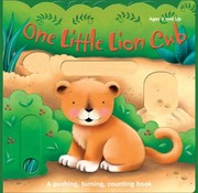 Cover of: One Little Lion Cub And Her Friends A Pushing Turning Counting Book