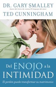 Cover of: Del Enojo A La Intimidad El Perdn Puede Transformar Su Matrimonio