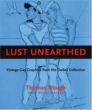 Cover of: Lust Unearthed: Vintage Gay Graphics From the DuBek Collection
