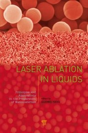Cover of: Laser Ablation In Liquids Principles And Applications In The Preparation Of Nanomaterials by 
