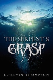 The Serpents Grasp by C. Kevin Thompson