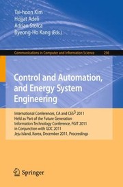 Cover of: Control And Automation And Energy System Engineering International Conferences Ca And Ces 2011 Held As Part Of The Future Generation Information Technology Conference Fgit 2011 In Conjunction With Gdc 2011 Jeju Island Korea December 810 2011 Proceedings by 