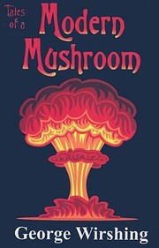 Cover of: Tales Of A Modern Mushroom by George Wirshing