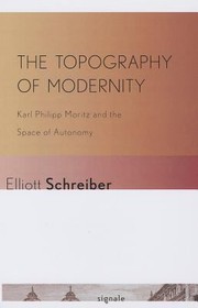 Cover of: The Topography Of Modernity Karl Philipp Moritz And The Space Of Autonomy