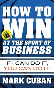 Cover of: How To Win At The Sport Of Business If I Can Do It You Can Do It