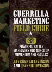 Cover of: Guerrilla Marketing Field Guide 30 Powerful Battle Maneuvers For Nonstop Momentum And Results