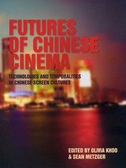 Cover of: Futures Of Chinese Cinema Technologies And Temporalities In Chinese Screen Cultures by 