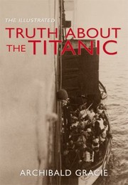 Cover of: The Illustrated Truth About The Titanic