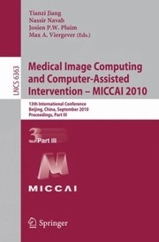Cover of: Medical Image Computing And Computerassisted Intervention Miccai 2010 13th International Conference Beijing China September 2024 2010 Proceedings