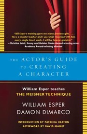 Cover of: The Actors Guide To Creating A Character William Esper Teaches The Meisner Technique