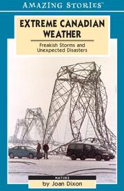 Cover of: Extreme Canadian Weather: Freakish Storms and Unexpected Disasters (Amazing Stories)