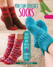 Cover of: You Can Crochet Socks by Kim Kotary