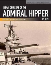 German Heavy Cruisers Of The Admiral Hipper Class by Gerhard Koop