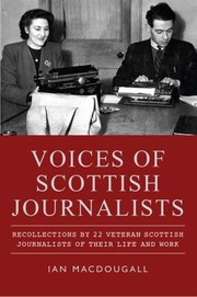 Cover of: Voices Of Scottish Journalists Recollections By 22 Veteran Scottish Journalists Of Their Life And Work