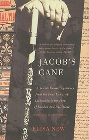 Cover of: Jacobs Cane A Jewish Familys Journey From The Four Lands Of Lithuania To The Ports Of London And Baltimore A Memoir In Five Generations by 