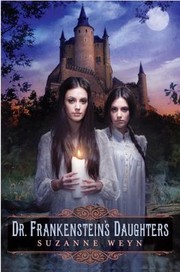 Dr Frankensteins Daughters by Suzanne Weyn