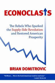 Cover of: Econoclasts The Rebels Who Sparked The Supplyside Revolution And Restored American Prosperity