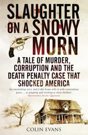 Cover of: Slaughter On A Snowy Morn A Tale Of Murder Corruption And The Death Penalty Case That Shocked America