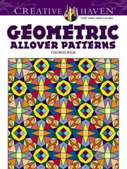 Cover of: Creative Haven Geometric Allover Patterns Coloring Book by 