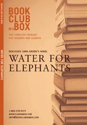 Bookclubinabox Presents The Discussion Companion For Sara Gruens Novel Water For Elephants by Sara Gruen