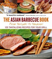 Cover of: The Asian Barbecue Book From Teriyaki To Tandoori 125 Tantalizing Recipes For Your Grill