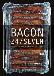 Cover of: Bacon 24seven Recipes For Curing Smoking And Eating