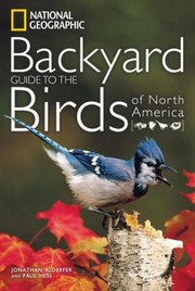 Cover of: National Geographic Backyard Guide To The Birds Of North America