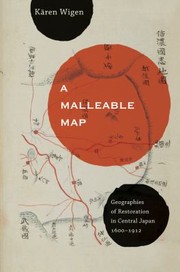 Cover of: A Malleable Map Geographies Of Restoration In Central Japan 16001912 by 