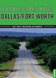 Cover of: Quick Escapes from DallasFort Worth
            
                Quick Escapes Dallas  Ft Worth 37 Weekend Trips in  Around the Lone Star State by 