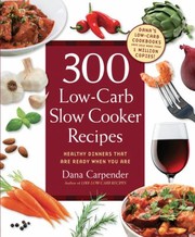 Cover of: 300 Lowcarb Slow Cooker Recipes Healthy Dinners That Are Ready When You Are