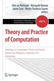 Cover of: Theory And Practice Of Computation Workshop On Computation Theory And Practice Quezon City Philippines September 2011 Proceedings