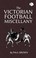 Cover of: The Victorian Football Miscellany