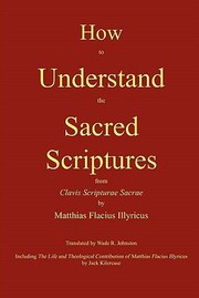 Cover of: How To Understand The Sacred Scriptures From Clavis Scripturae Sacrae