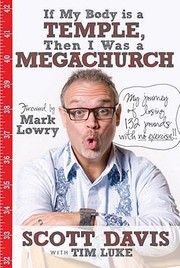 Cover of: If My Body Is A Temple Then I Was A Megachurch My Journey Of Losing 132 Pounds With No Exercise