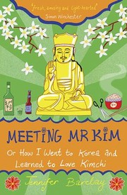 Cover of: Meeting Mr Kim Or How I Went To Korea And Learned To Love Kimchi