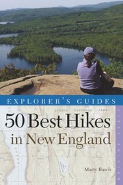 50 Best Hikes In New England by Marty Basch