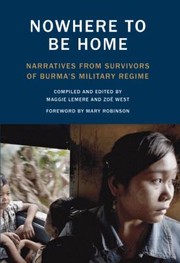 Cover of: Nowhere To Be Home Narratives From Survivors Of Burmas Military Regime