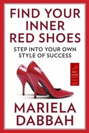 Cover of: Find Your Inner Red Shoes Step Into Your Own Style Of Success