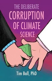 Cover of: The Deliberate Corruption Of Climate Science